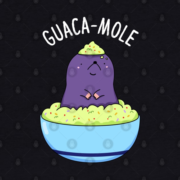 Guaca-Mole Cute Mole Pun by punnybone